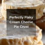 Flaky Cream Cheese Pie Crust Recipe
