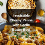 Cheesy Penne with Garlic Butter Ground Bee Recipe