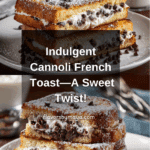 Decadent Cannoli Stuffed French Toast Recipe