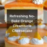 No-Bake Orange Creamsicle Cheesecake Recipe