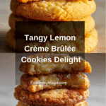 ème Brûlée Cookies – Tangy & Sweet Treat Recipe