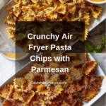 Air Fryer Pasta Chips Recipe