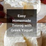 Farmers Cheese with Greek Yogurt (Tvorog) Recipe