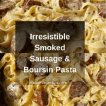 Smoked Sausage and Boursin Cheese Pasta Recipe