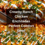 Ranch Chicken Enchiladas: An Incredible Ultimate Recipe