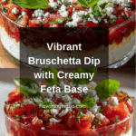 Bruschetta Dip: A Vibrant and Flavorful Appetizer to Delight Your Guests