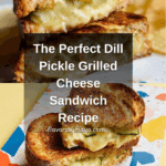 The Perfect Dill Pickle Grilled Cheese Sandwich Recipe