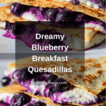 Blueberry Breakfast Quesadilla Recipe