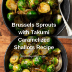 Brussels Sprouts with Takumi Caramelized Shallots Recipe