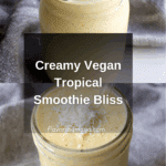 Vegan Tropical Smoothie Recipe