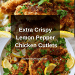 Extra Crispy Lemon Pepper Chicken Cutlets Recipe