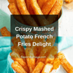 Mashed Potato French Fries Recipe