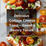 Cottage Cheese Toast (Sweet & Savory Options) Recipe
