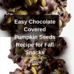 Chocolate Covered Pumpkin Seeds Recipe