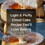 Cloud Cake Recipe – Light as Air, Luscious as a Dream Recipe