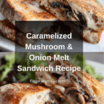 Caramelized Mushroom and Onion Melt Sandwich Recipe