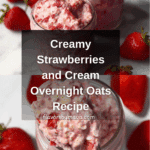 Strawberries and Cream Overnight Oats Recipe
