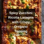 Spicy Zucchini Ricotta Lasagna with Oregano Breadcrumbs Recipe
