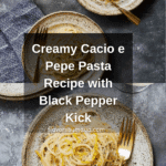 How to Make Creamy Cacio e Pepe Recipe