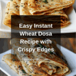 Instant wheat dosa Recipe